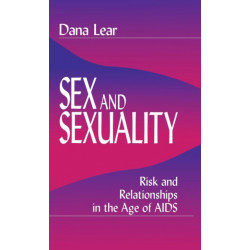 Sex and Sexuality: Risk and Relationships in the Age of AIDS