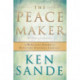 The Peacemaker – A Biblical Guide to Resolving Personal Conflict: A Biblical Guide to Resolving Personal Conflict