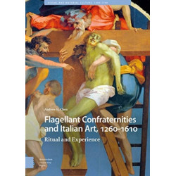 Flagellant Confraternities and Italian Art, 1260-1610: Ritual and Experience