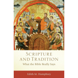 Scripture and Tradition – What the Bible Really Says: What the Bible Really Says