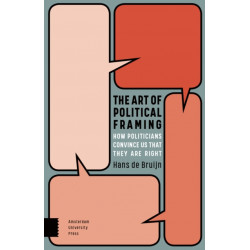 The Art of Political Framing: How Politicians Convince Us That They Are Right