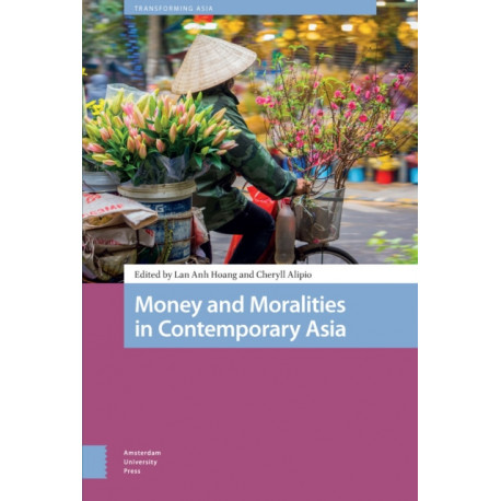 Money and Moralities in Contemporary Asia