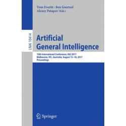Artificial General Intelligence: 10th International Conference, AGI 2017, Melbourne, VIC, Australia, August 15-18, 2017, Proceedings