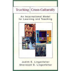 Teaching Cross–Culturally – An Incarnational Model for Learning and Teaching: An Incarnational Model for Learning and Teaching