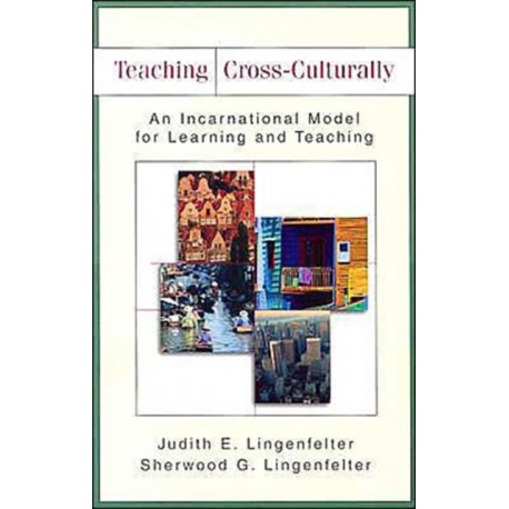 Teaching Cross–Culturally – An Incarnational Model for Learning and Teaching: An Incarnational Model for Learning and Teaching