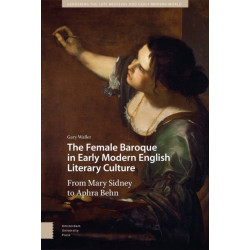 The Female Baroque in Early Modern English Literary Culture: From Mary Sidney to Aphra Behn