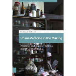 Unani Medicine in the Making: Practices and Representations in 21st-century India
