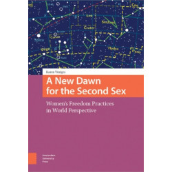 A New Dawn for the Second Sex: Women's Freedom Practices in World Perspective