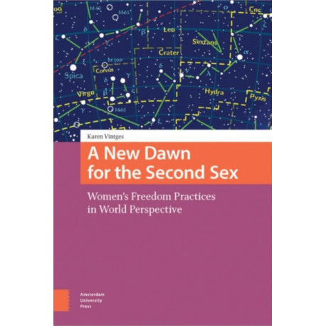 A New Dawn for the Second Sex: Women's Freedom Practices in World Perspective