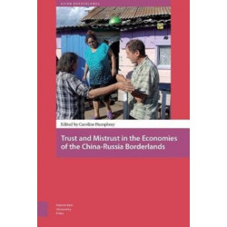 Trust and Mistrust in the Economies of the China-Russia Borderlands