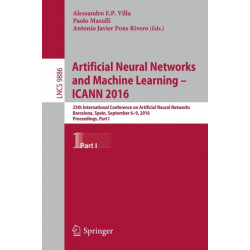Artificial Neural Networks and Machine Learning – ICANN 2016: 25th International Conference on Artificial Neural Networks, Barcelona, Spain, September 6-9, 2016, Proceedings, Part I