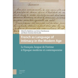 French as Language of Intimacy in the Modern Age: Le francais, langue de l'intime a l'epoque moderne et contemporaine