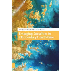 Emerging Socialities in 21st Century Healthcare