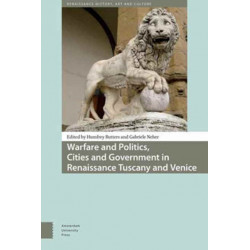 Warfare and Politics: Cities and Government in Renaissance Tuscany and Venice