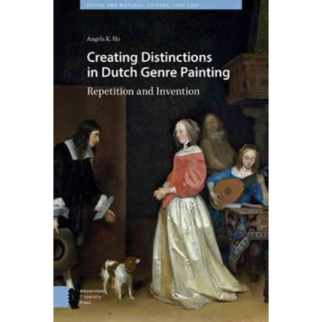 Creating Distinctions in Dutch Genre Painting: Repetition and Invention