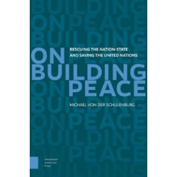 On Building Peace: Rescuing the Nation-state and Saving the United Nations