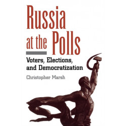 Russia at the Polls: Voters, Elections, and Democratization