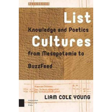 List Cultures: Knowledge and Poetics from Mesopotamia to BuzzFeed