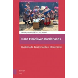 Trans-Himalayan Borderlands: Livelihoods, Territorialities, Modernities