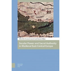 Secular Power and Sacral Authority in Medieval East-Central Europe