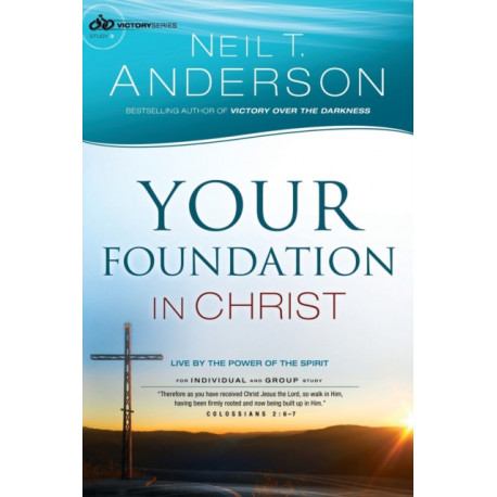 Your Foundation in Christ – Live By the Power of the Spirit: Live By the Power of the Spirit