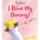 I Want My Dummy!