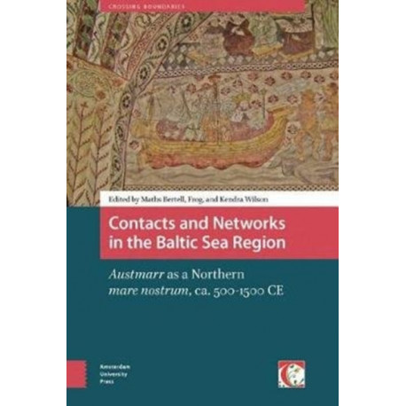 Contacts and Networks in the Baltic Sea Region: Austmarr as a Northern mare nostrum, ca. 500-1500 AD