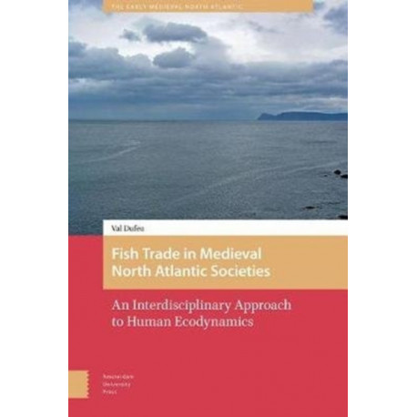 Fish Trade in Medieval North Atlantic Societies: An Interdisciplinary Approach to Human Ecodynamics