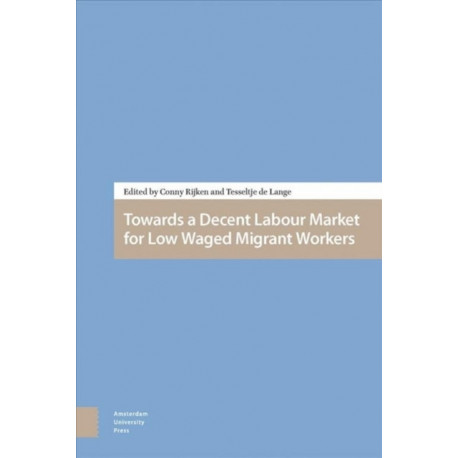 Towards a Decent Labour Market for Low-Waged Migrant Workers