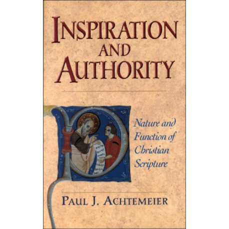 Inspiration and Authority – Nature and Function of Christian Scripture: Nature and Function of Christian Scripture