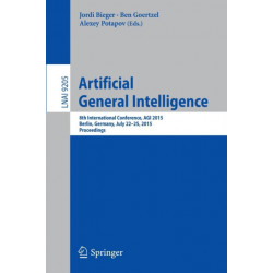 Artificial General Intelligence: 8th International Conference, AGI 2015, AGI 2015, Berlin, Germany, July 22-25, 2015, Proceedings