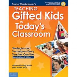 Teaching Gifted Kids in Today's Classroom: Strategies and Techniques Every Teacher Can Use