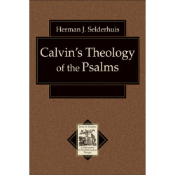 Calvin`s Theology of the Psalms