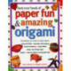 Best Ever Book of Paper Fun & Amazing Origami