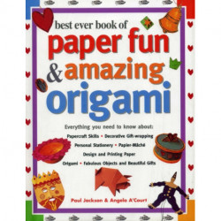 Best Ever Book of Paper Fun & Amazing Origami