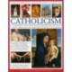 The Complete Visual Guide to Catholicismm: A Comprehensive Guide to the History, Philosophy and Practice of Catholic Christianity, with Over 500 Beautiful Illustrations