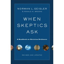 When Skeptics Ask – A Handbook on Christian Evidences: A Handbook on Christian Evidences
