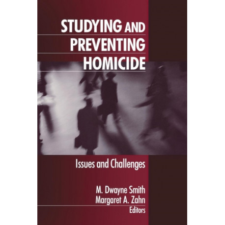 Studying and Preventing Homicide: Issues and Challenges