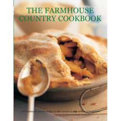 The Farmhouse Country Cookbook: 170 Traditional Recipes Shown in 580 Evocative Step-by-Step Photographs