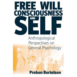 Free Will, Consciousness and Self: Anthropological Perspectives on Psychology