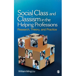 Social Class and Classism in the Helping Professions: Research, Theory, and Practice