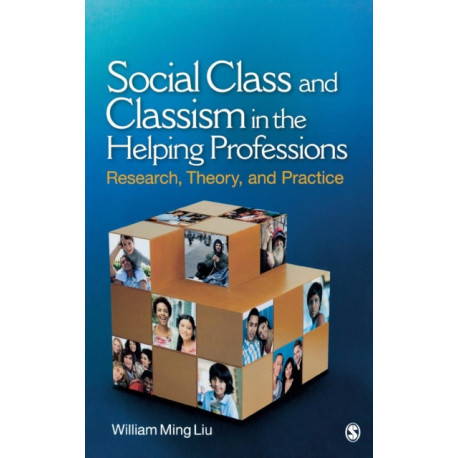 Social Class and Classism in the Helping Professions: Research, Theory, and Practice