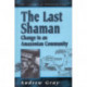 The Last Shaman: Change in an Amazonian Community
