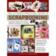 The Ultimate Practical Guide to Scrapbooking,The: Creating Fabulous Lasting Memory Journals to Cherish