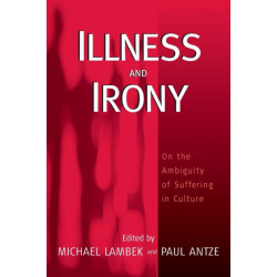 Illness and Irony: On the Ambiguity of Suffering in Culture