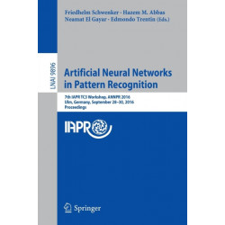 Artificial Neural Networks in Pattern Recognition: 7th IAPR TC3 Workshop, ANNPR 2016, Ulm, Germany, September 28–30, 2016, Proceedings