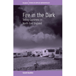 Fire in the Dark: Telling Gypsiness in North East England