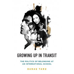 Growing Up in Transit: The Politics of Belonging at an International School