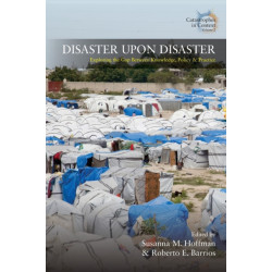 Disaster Upon Disaster: Exploring the Gap Between Knowledge, Policy and Practice