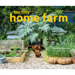 My Tiny Home Farm: Simple ideas for small spaces